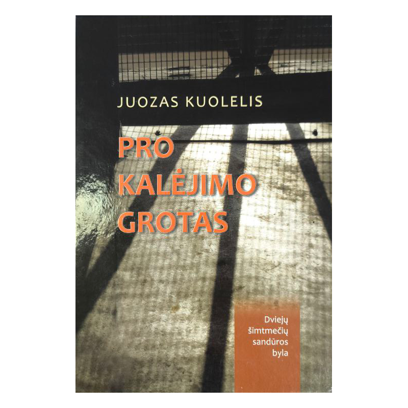 Juozas Kuolelis "Pro kalėjimo grotas: dviejų šimtmečių sandūros byla"